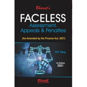 Bharat's FACELESS Assessment, Appeals & Penalties by R. P. Garg
